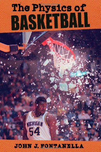 The Physics Of Basketball 1st Edition John J Fontanella