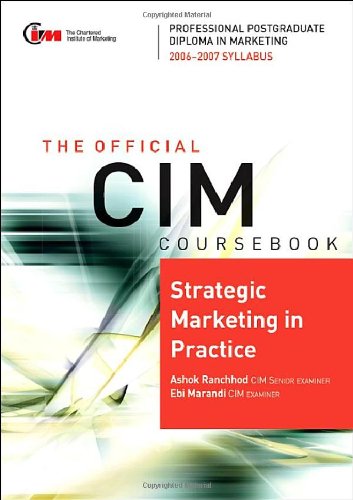 Cim Coursebook 06 07 Strategic Marketing In Practice Cim Coursebook Ashok Ranchhod