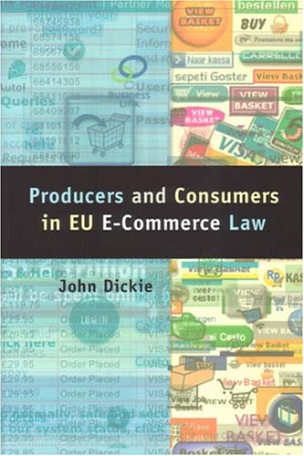 Producers And Consumers In Eu Ecommerce Law Illustrated Edition John Dickie