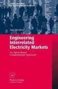 Engineering Interrelated Electricity Markets An Agentbased Computational Approach 1st Edition Dr Anke Weidlich Auth