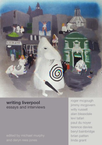 Writing Liverpool Essays And Interviews Deryn Rees Jones Michael Murphy