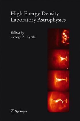 High Energy Density Laboratory Astrophysics Astrophysics And Space Science 1st Edition George A Kyrala Editor