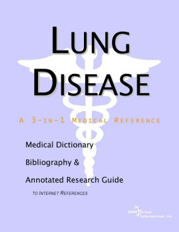 Lung Disease A Medical Dictionary Bibliography And Annotated Research Guide To Internet References Icon Health Publications