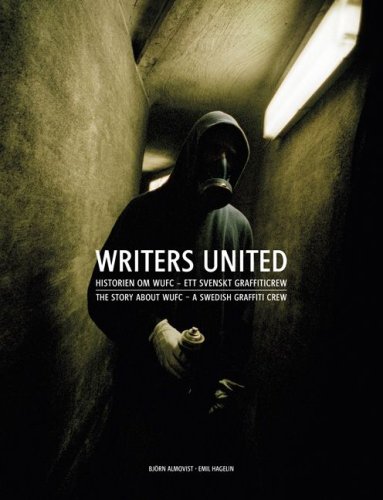 Writers United The Wufc Story A Swedish Graffiti Crew Malcolm Jacobson
