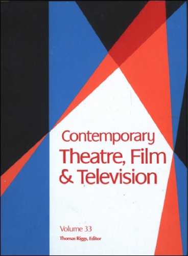 Contemporary Theatre Film And Television A Biographical Guide Featuring Performers Directors Writers Producers Designers Managers Choreographers Technicians Composers Executives Volume 33 Thomas Riggs