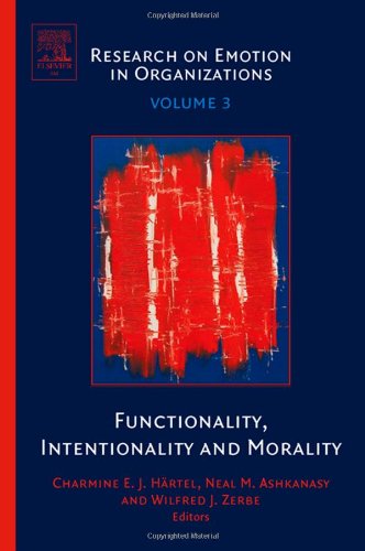 Functionality Intentionality And Morality Volume 3 Research On Emotion In Organizations Research On Emotion In Organizations Research On Emotion In Organizations Charmine Hrtel