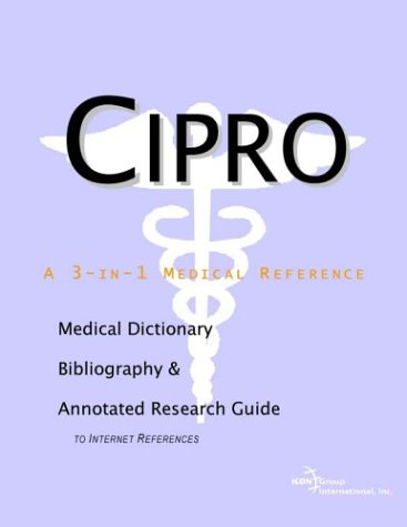 Cipro A Medical Dictionary Bibliography And Annotated Research Guide To Internet References Health Publica Icon Health Publications