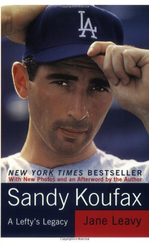 Sandy Koufax A Leftys Legacy Sandy Koufax Jane Leavy