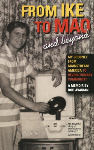 From Ike To Mao And Beyond My Journey From Mainstream America To Revolutionary Communist First Edition Bob Avakian
