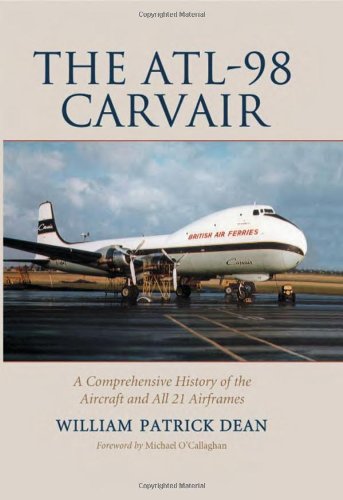 The Alt98 Carvair A Comprehensive History Of The Aircraft And All 21 Airframes William Patrick Dean