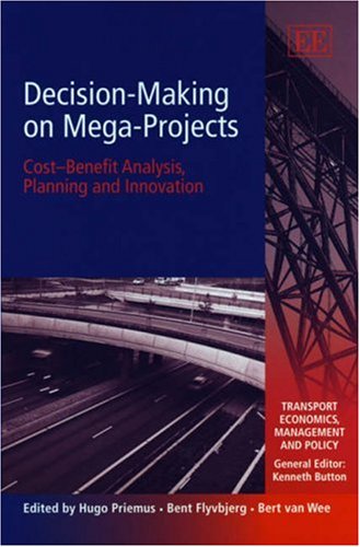 Decisionmaking On Megaprojects Costbenefit Analysis Planning And Innovation Hugo Priemus