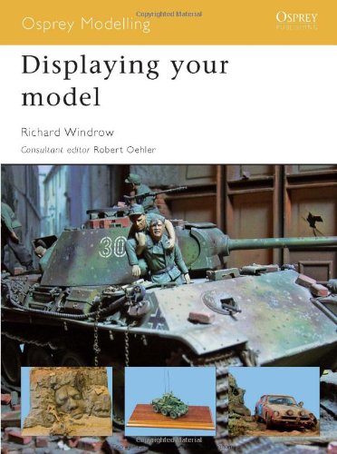 Displaying Your Model Osprey Modelling 44 Richard Windrow