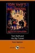 Tom Swift And His Big Tunnel Or The Hidden City Of The Andes Book 19 In The Tom Swift Series Victor Appleton