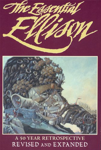 The Essential Ellison A 50 Year Retrospective Revised And Expanded 4th Harlan Ellison