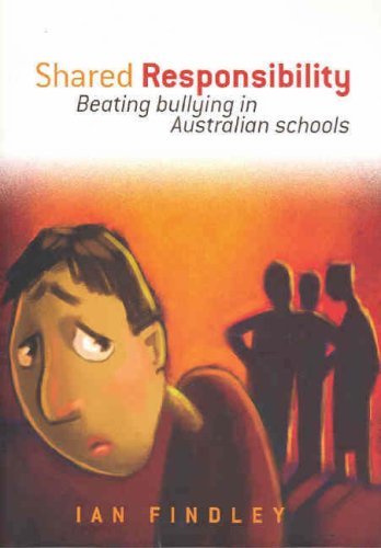 Shared Responsibility Beating Bullying In Australian Schools Ian Findley