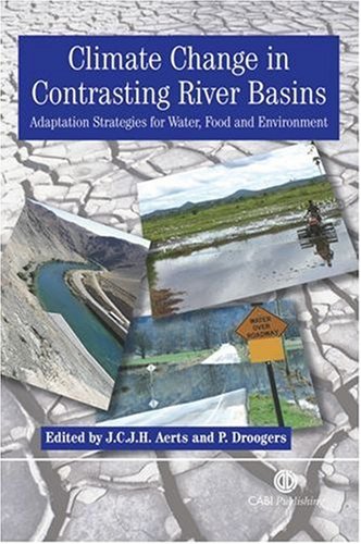 Climate Change In Contrasting River Basins Adaptation Strategies For Water Food And Environment Cabi Publishing First Jeroen C J H Aerts