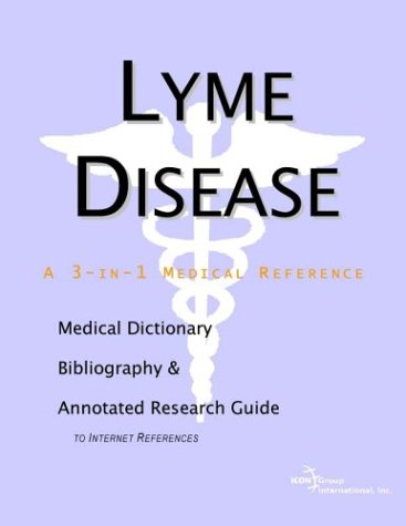 Lyme Disease A Medical Dictionary Bibliography And Annotated Research Guide To Internet References Icon Health Publications