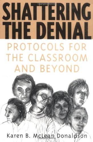 Shattering The Denial Protocols For The Classroom And Beyond Karen B Mclean Donaldson