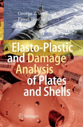 Elastoplastic And Damage Analysis Of Plates And Shells 1st Edition George Z Voyiadjis