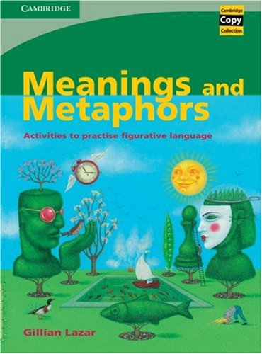 Meanings And Metaphors Activities To Practise Figurative Language Cambridge Copy Collection Gillian Lazar