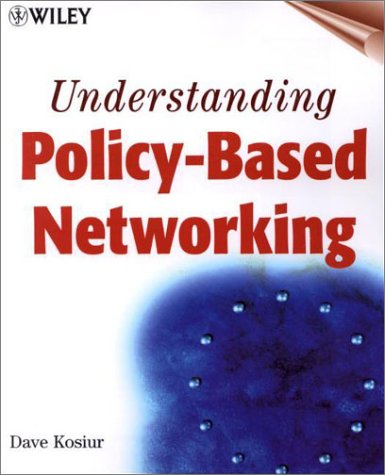 Understanding Policybased Networking David R Kosiur