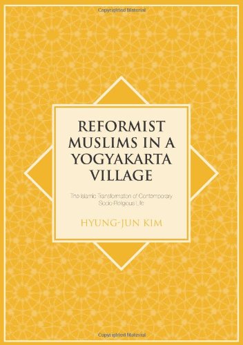 Reformist Muslims In Yogyakarta Village The Islamic Transformation Of Contemporary Socioreligious Life Hyungjun Kim
