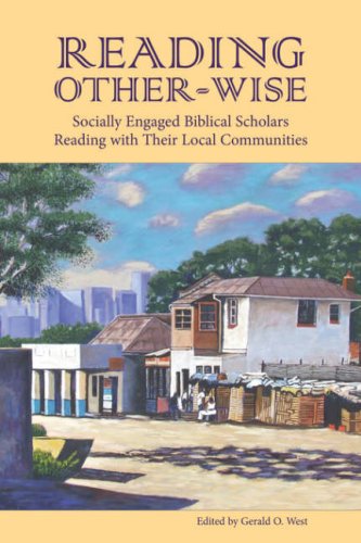 Reading Otherwise Socially Engaged Biblical Scholars Reading With Their Local Communities Society Of Biblical Literature Semeia Studies West