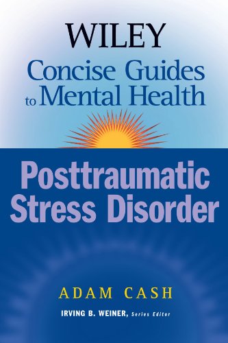Wiley Concise Guides To Mental Health Posttraumatic Stress Disorder Wiley Concise Guides To Mental Health 1st Edition Adam Cash