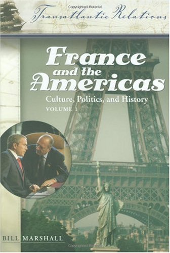 France And The Americas Culture Politics And History Transatlantic Relations 3 Vol Set Illustrated Edition Bill Marshall