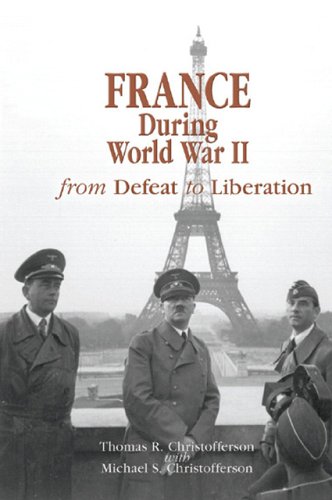 France During World War Ii From Defeat To Liberation World War Ii The Global Human And Ethical Dimension 2nd Edition Thomas Christofferson