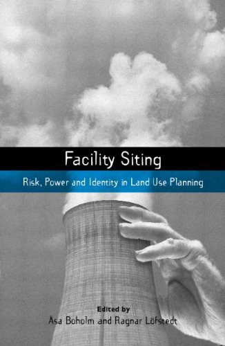 Facility Siting Risk Power And Identity In Land Use Planning The Earthscan Risk In Society Series Sa Boholm