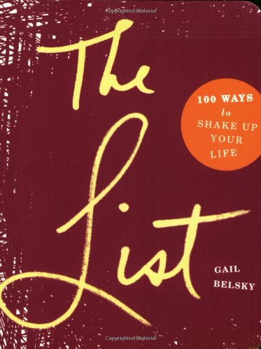 The List 100 Ways To Shake Up Your Life Gail Belsky
