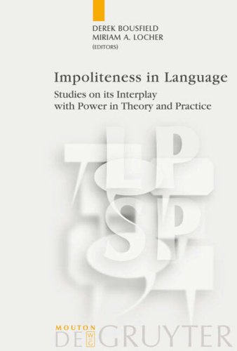 Impoliteness In Language Studies On Its Interplay With Power In Theory And Practice Language Power And Social Process 1st Edition Derek Bousfield