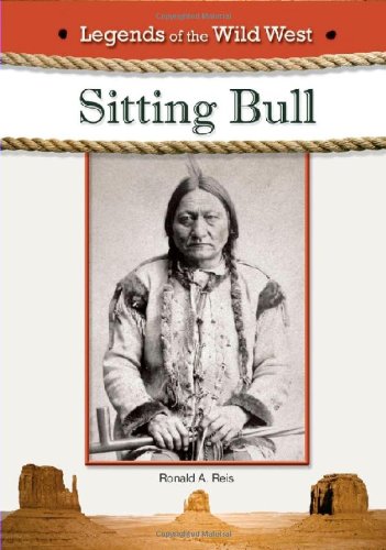 Sitting Bull Legends Of The Wild West 1st Edition Ronald A Reis
