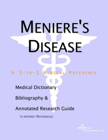 Menieres Disease A Medical Dictionary Bibliography And Annotated Research Guide To Internet References Icon Health Publications
