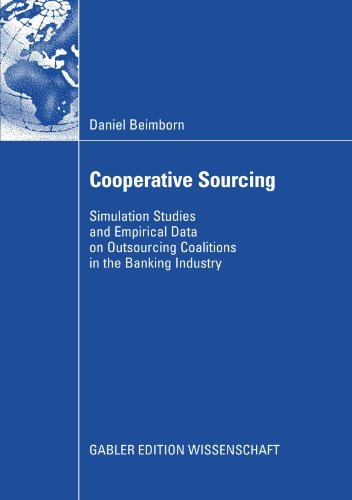 Cooperative Sourcing Simulation Studies And Empirical Data On Outsourcing Coalitions In The Banking Industry Daniel Beimborn