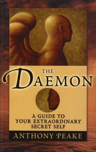 The Daemon A Guide To Your Extraordinary Secret Self Anthony Peake