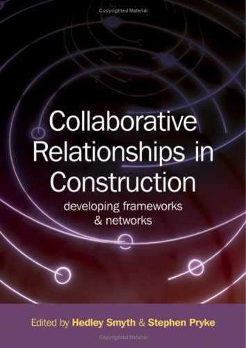 Collaborative Relationships In Construction Developing Frameworks And Networks Hedley Smyth
