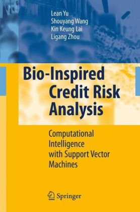 Bioinspired Credit Risk Analysis Computational Intelligence With Support Vector Machines 1st Edition Lean Yu