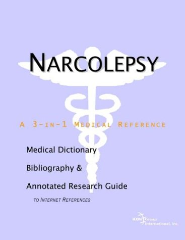 Narcolepsy A Medical Dictionary Bibliography And Annotated Research Guide To Internet References Icon Health Publications