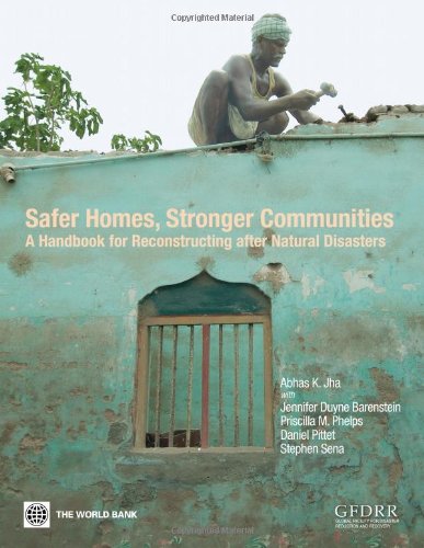 Safer Homes Stronger Communities A Handbook For Reconstructing After Natural Disasters Abhas K Jha
