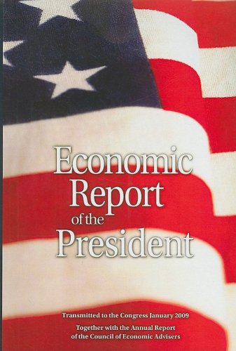 Economic Report Of The President 2009 Economic Report Of The President Transmitted To The Congress Executive Office Of The President