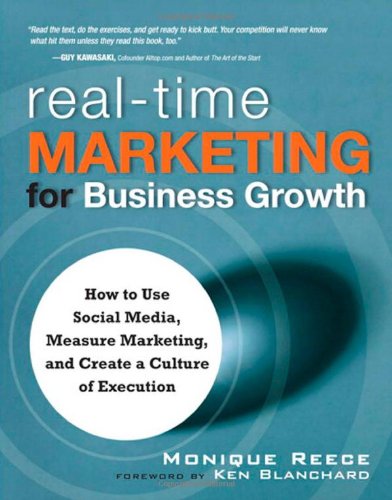 Realtime Marketing For Business Growth How To Use Social Media Measure Marketing And Create A Culture Of Execution 1st Edition Monique Reece