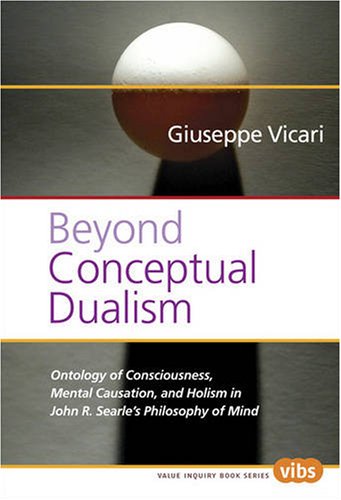 Beyond Conceptual Dualism Value Inquiry Book 1st Edition by Giuseppe Vicari, John R Searle, Francesc Forn I Argimon ISBN 9042024666 978-9042024663