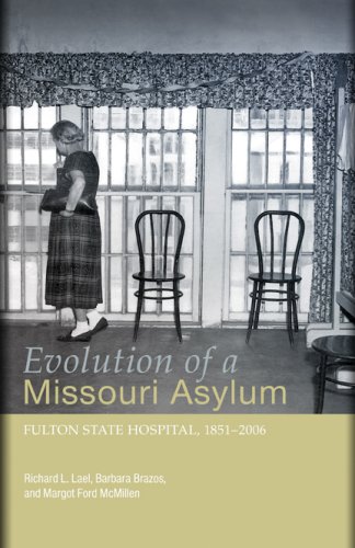 Evolution Of A Missouri Asylum Fulton State Hospital 18512006 1st Edition Richard L Lael