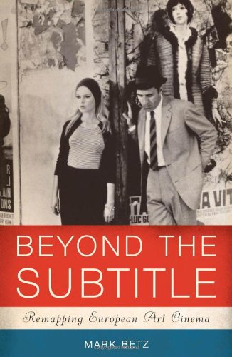Beyond The Subtitle Remapping European Art Cinema 1st Edition Mark Betz