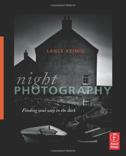 Night Photography Finding Your Way In The Dark Lance Keimig