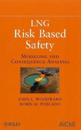 Lng Risk Based Safety Modeling And Consequence Analysis 1st Edition John L Woodward