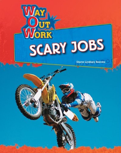 Scary Jobs Way Out Work 1st Edition Diane Lindsey Reeves