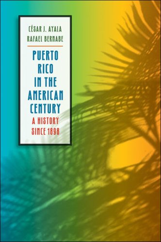 Puerto Rico In The American Century A History Since 1898 Cesar J Ayala